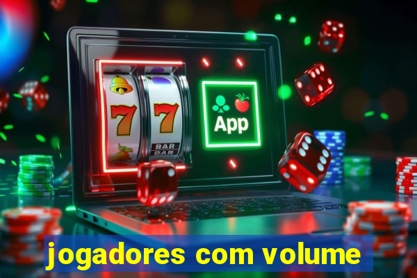 jogadores com volume